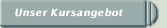 Unser Kursangebot